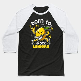 Born To Rock Lemons Music Rock and Roll Baseball T-Shirt